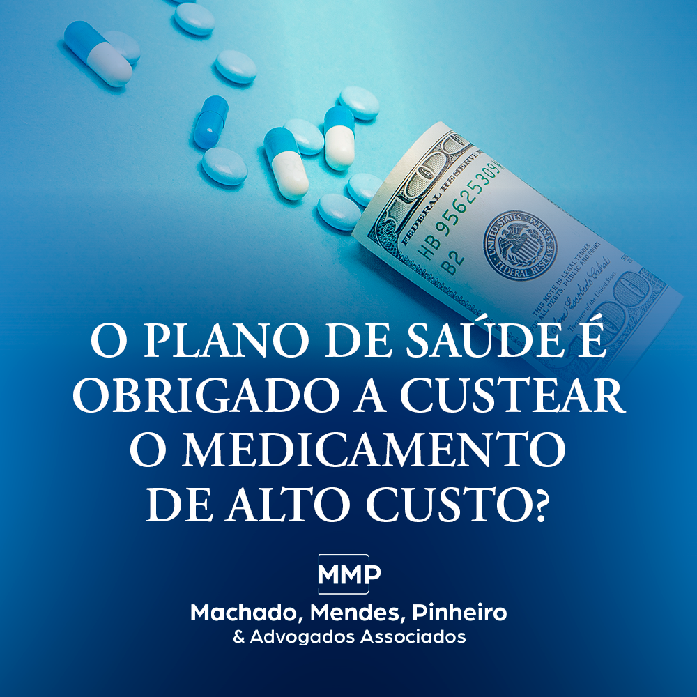 O PLANO DE SAÚDE É OBRIGADO A CUSTEAR O MEDICAMENTO DE ALTO CUSTO?